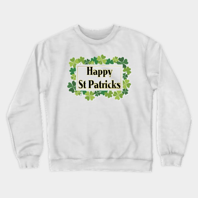 Happy St Patricks Crewneck Sweatshirt by TriForceDesign